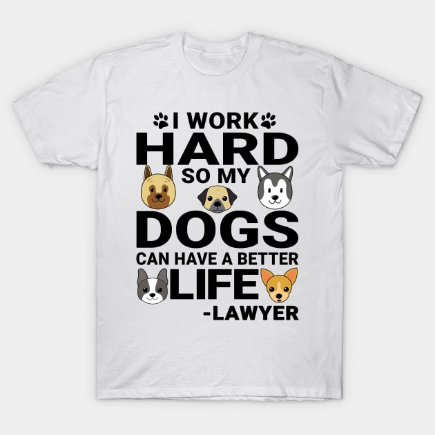 Lawyer Dog Love Quotes Work Hard Dogs Lover T-Shirt by jeric020290